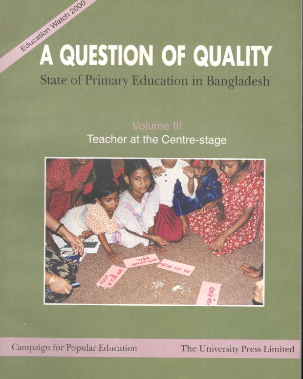 A Question Of Quality : State of Primary Education in Bangladesh Vol. 3