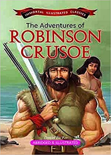 The Adventures of Robinson Crusoe : Immortal Illustrated Classics