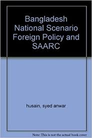 Bangladesh National Scenario Foreign Policy And SAARC