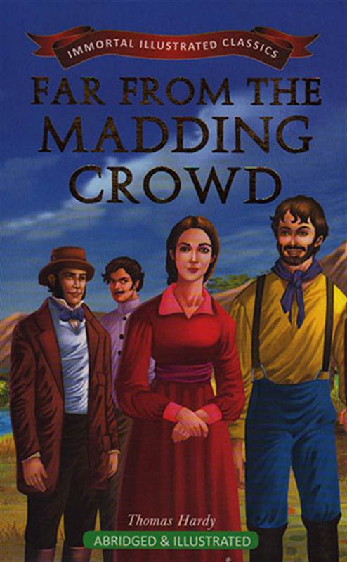 Far From The Madding Crowd : Immortal Illustrated Classics