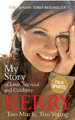 Kerry Katona: Too Much, Too Young (My Story)