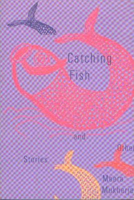 Catching Fish And Other Stories