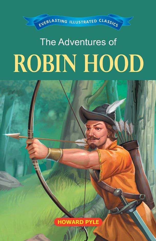 The Adventures of Robin Hood : Everlasting Illustrated Classics