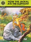 How The Jackal Ate The Elephant : Amar Chitra Katha (Vol. 560)