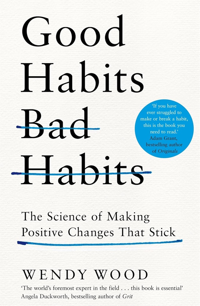 Good Habits Bad Habits : The Science of Making Positive Changes That Stick