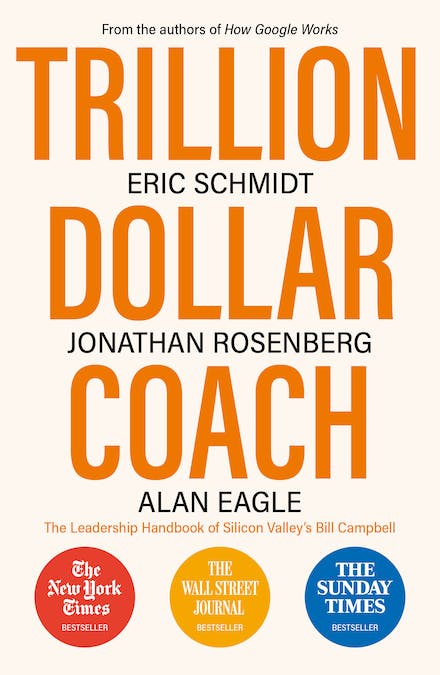 Trillion Dollar Coach : The Leadership Handbook of Silicon Valleys Bill Campbell