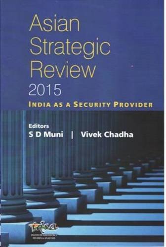 Asian Strategic Review 2015 : India As A Security Provider