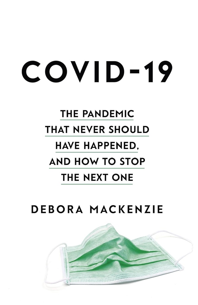 COVID-19 : The Pandemic that Never Should Have Happened, and How to Stop the Next One (HB)
