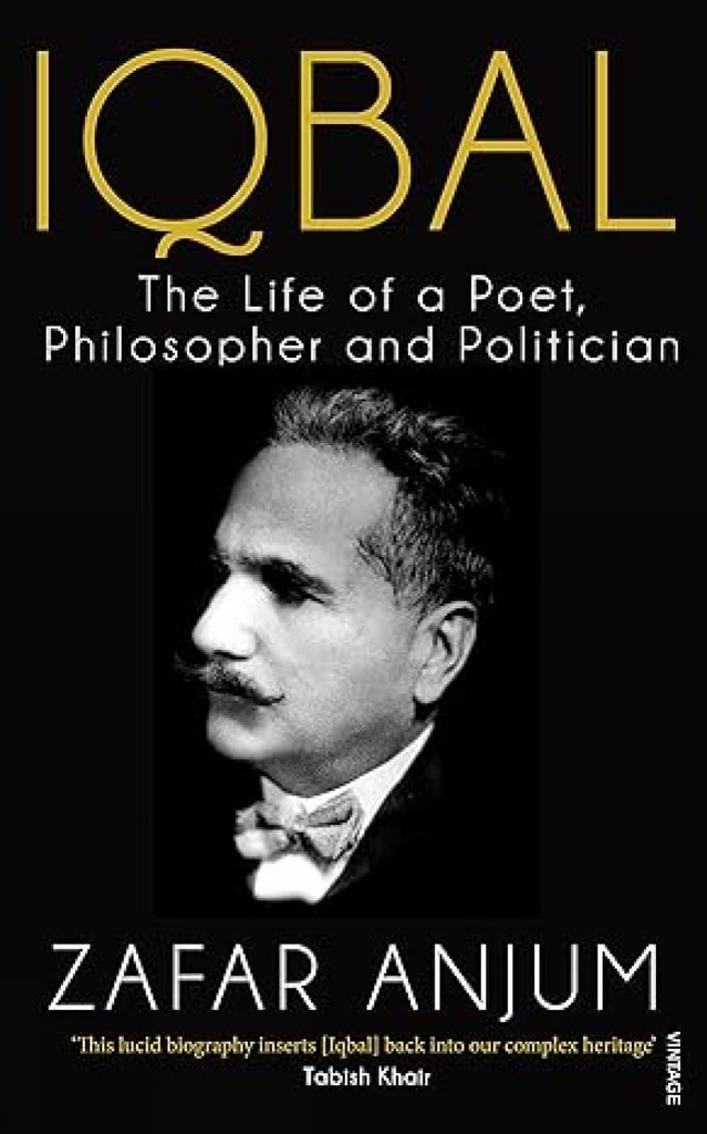 Iqbal : The Life of a Poet, Philosophy and Politician