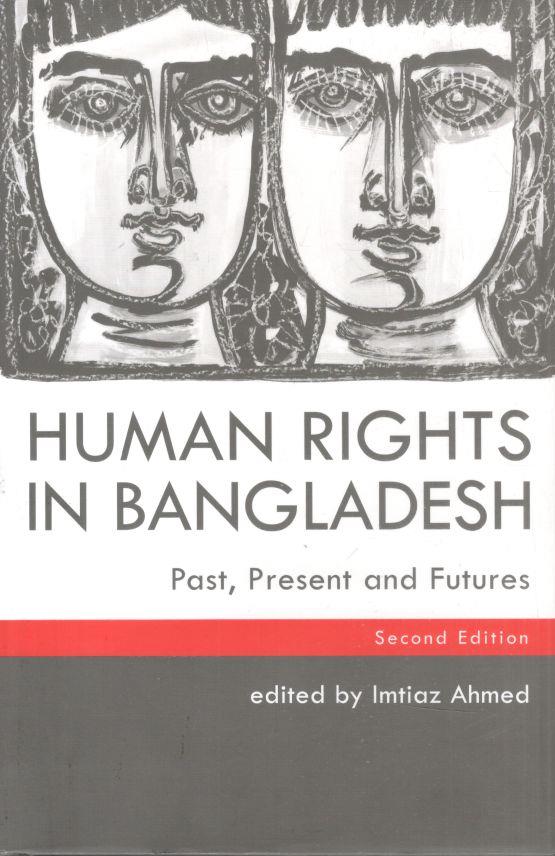 Human Rights in Bangladesh : Past , Present and Futures