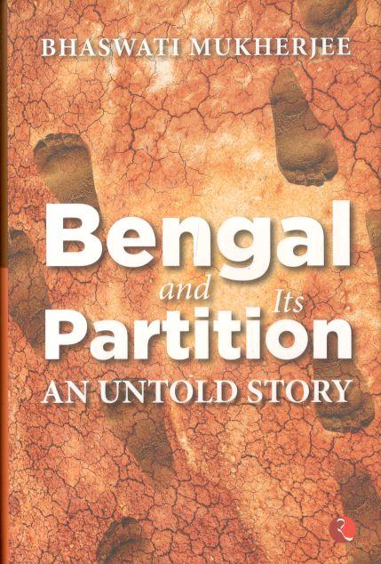 Bengal And Its Partition : An Untold Story