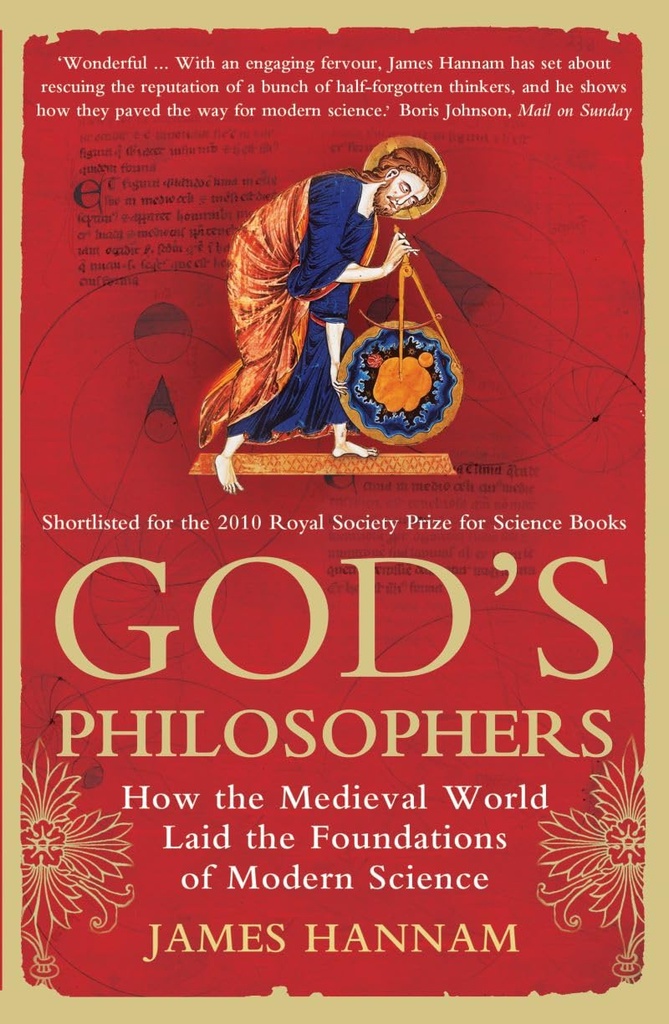 Gods Philosophers : How The Medieval World Laid The Foundations of Modern Science