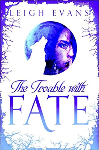 The Trouble With Fate : Shes Half Fae and all Trouble