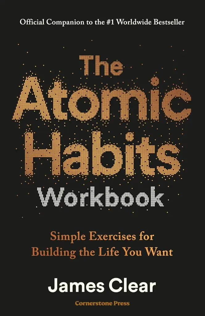 The Atomic Habits Workbook : Simple Exercises for Building the Life You Want 9 December 2025
