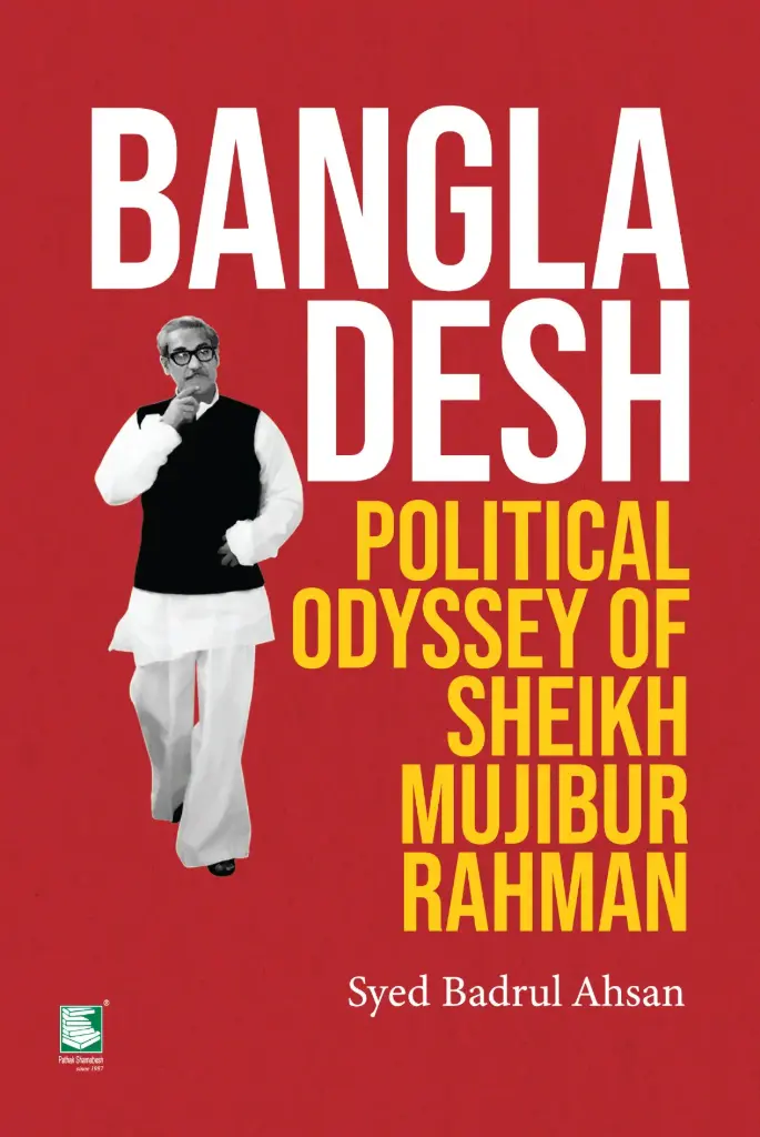 Bangladesh Political Odyssey of Sheikh Mujibur Rahman
