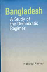 Bangladesh : A Study of the Democratic Regimes
