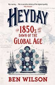 Heyday : The 1850s And The Dawn of The Global Age