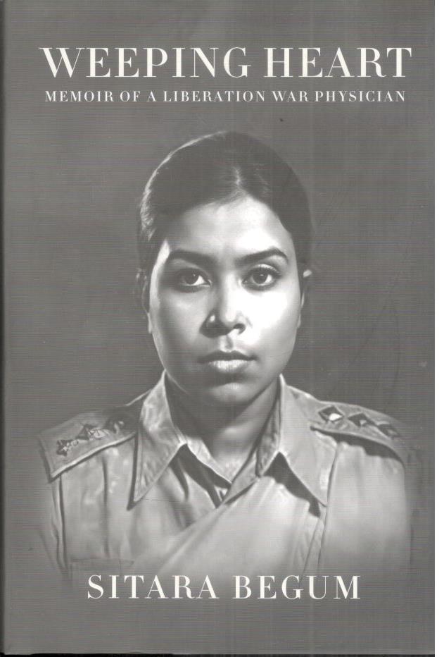 Weeping Heart : Memoir of a Liberation War Physician