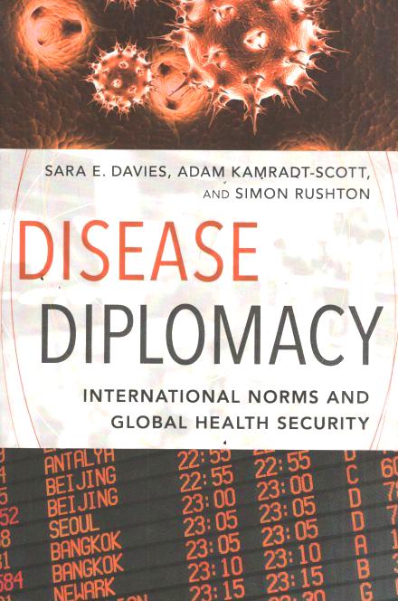 Disease Diplomacy : International Norms and Global Health Security