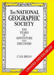 The National Geographic Society : 100 Years of Adventures and Discovery