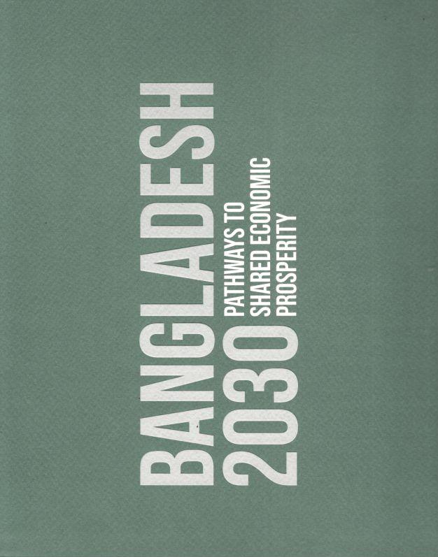 Bangladesh 2030 : Pathways To Shared Economic Prosperity