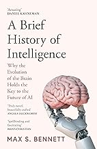 A Brief History of Intelligence : Why the Evolution of the Brain Holds the Key to the Future of AI 