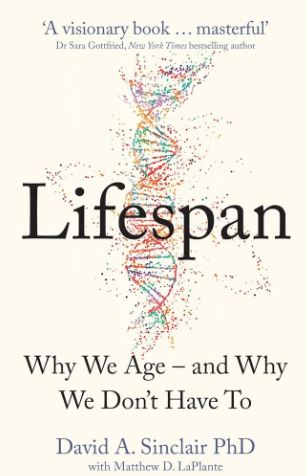 Lifespan : Why We Age – and Why We Dont Have To