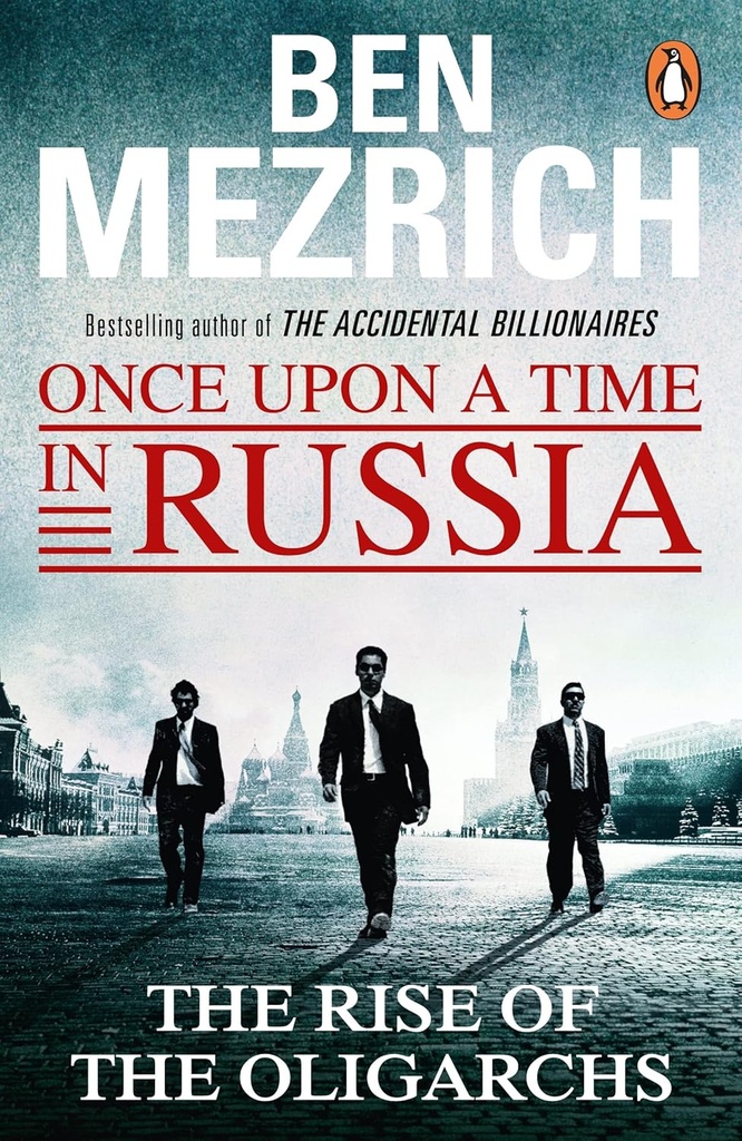 Once Upon A Time In Russia : The Rise Of The Oligarchs