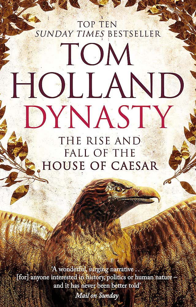 Dynasty : The Rise And Fall of The House of Caesar