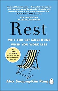 Rest : Why You Get More Done When You Work Less
