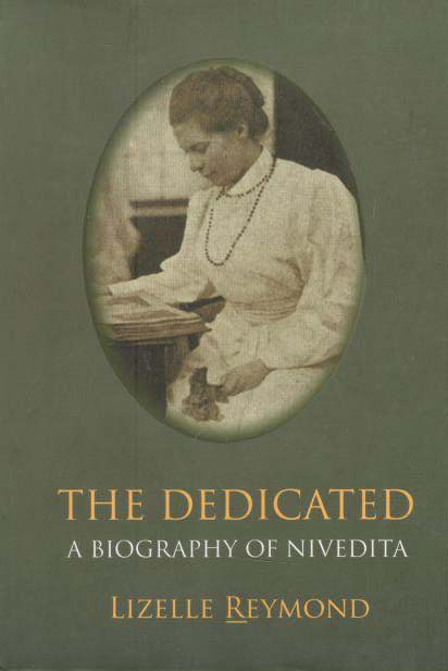 The Dedicated : A Biography Of Nivedita