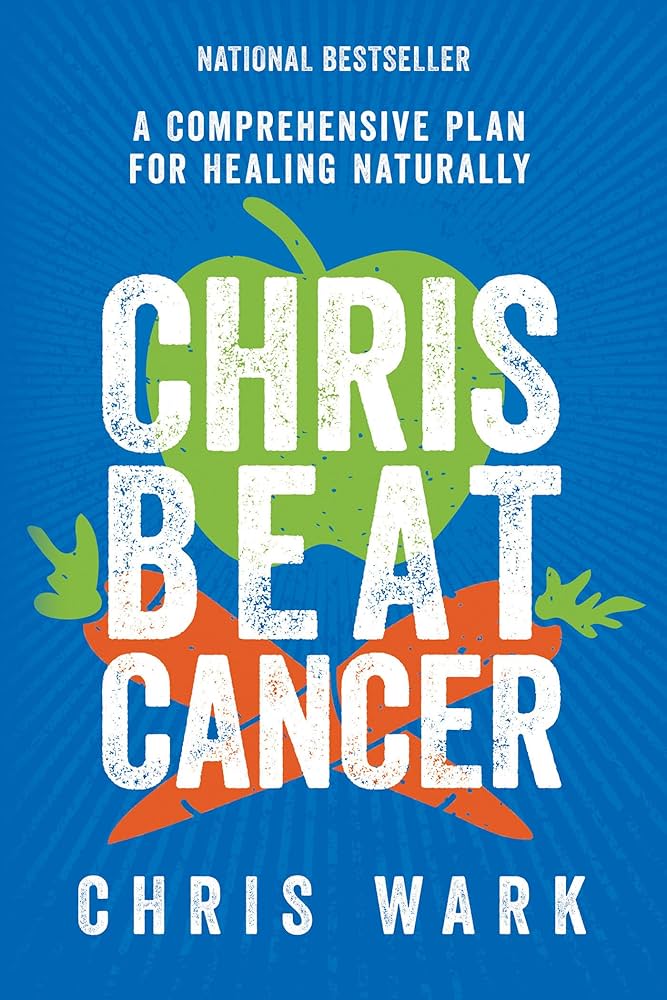 Chris Beat Cancer : A Comprehensive Plan For Healing Naturally