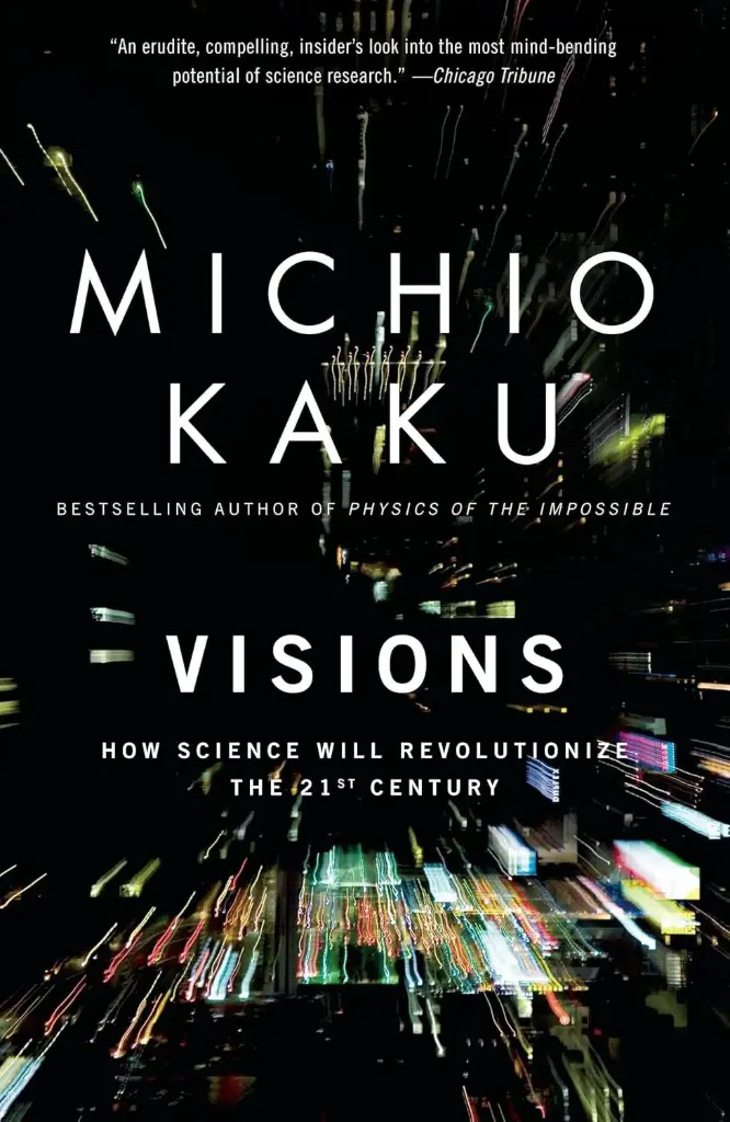 Visions : How Science Will Revolutionize The 21st Century