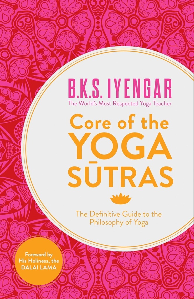Core of The Yoga Sutras : The Definitive Guide To The Philosophy of Yoga