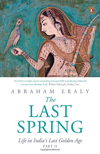 The Last Spring : Life In Indias Last Golden Age Part 2