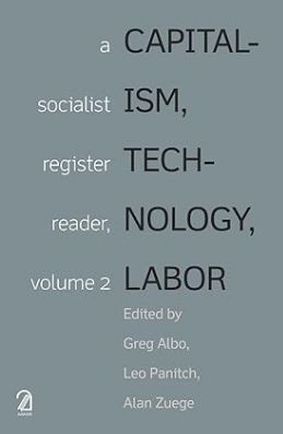 Capitalism, Technology, Labor : A Socialist Register reader