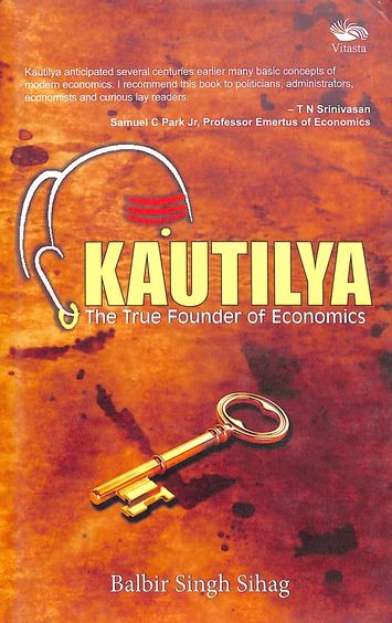 Kautilya : The True Founder of Economics