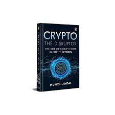 Crypto The Disruptor : Rise Of Money From Barter To Bitcoin