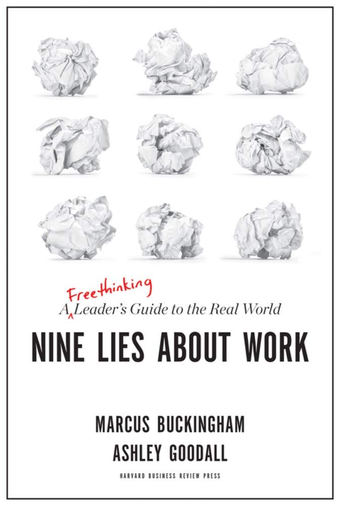 Nine Lies About Work : A Freethinking Leaders Guide to the Real World