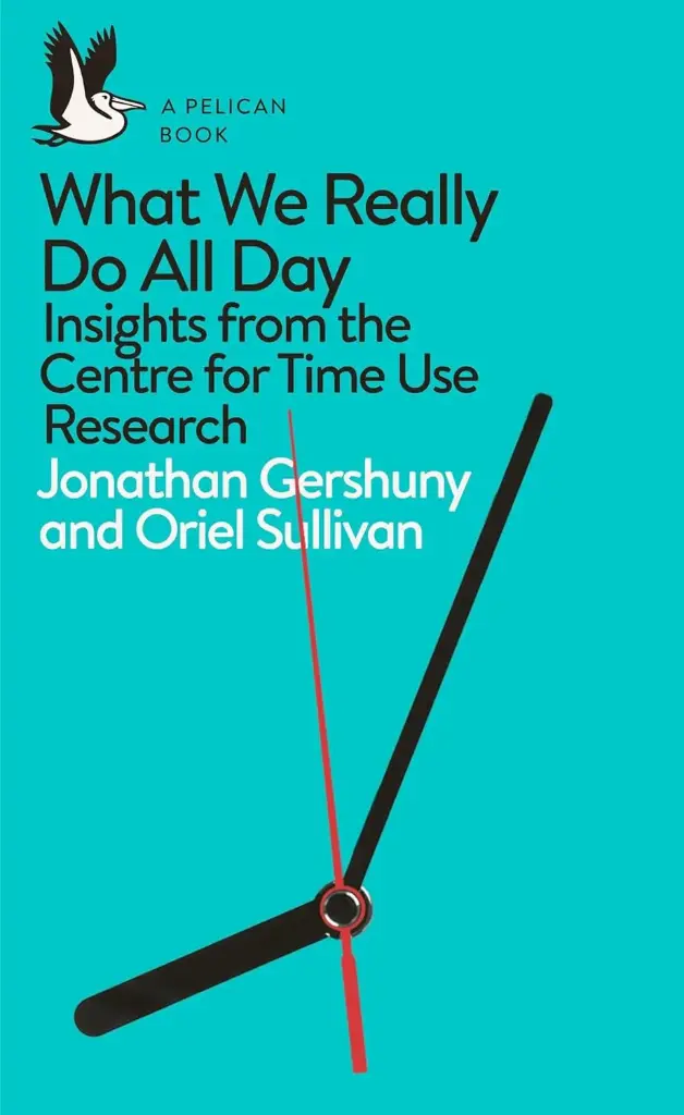 What We Really Do All Day : Insights from the Centre for Time Use Research 25