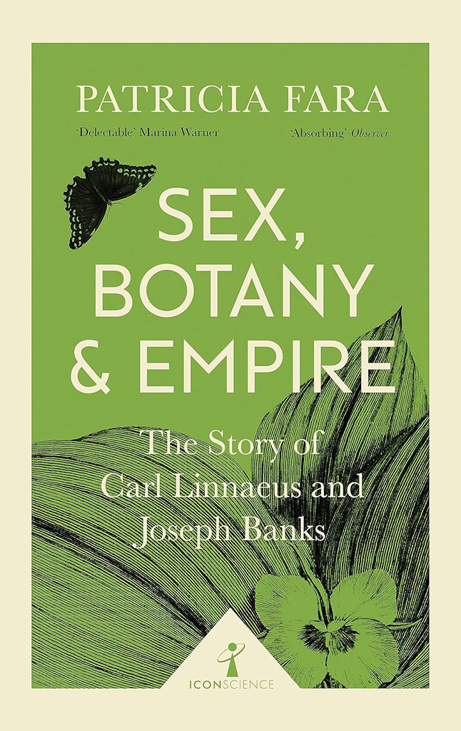 Sex, Botany & Empire : The Story of Carl Linnaeus and Joseph Banks