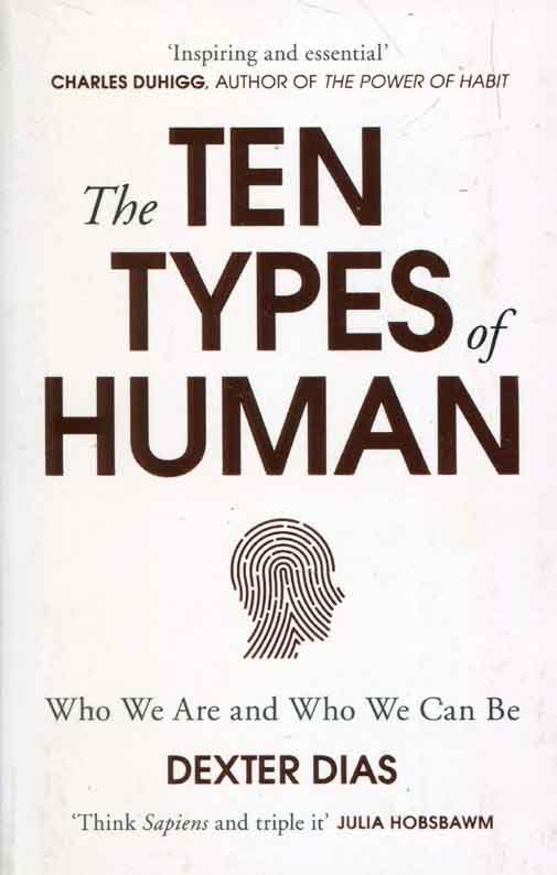 The Ten Types of Human : Who We Are and Who We Can Be