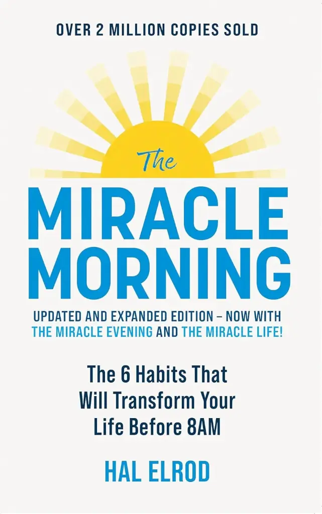 The Miracle Morning: The 6 Habits That Will Transform Your Life Before 8AM (John Murray_
