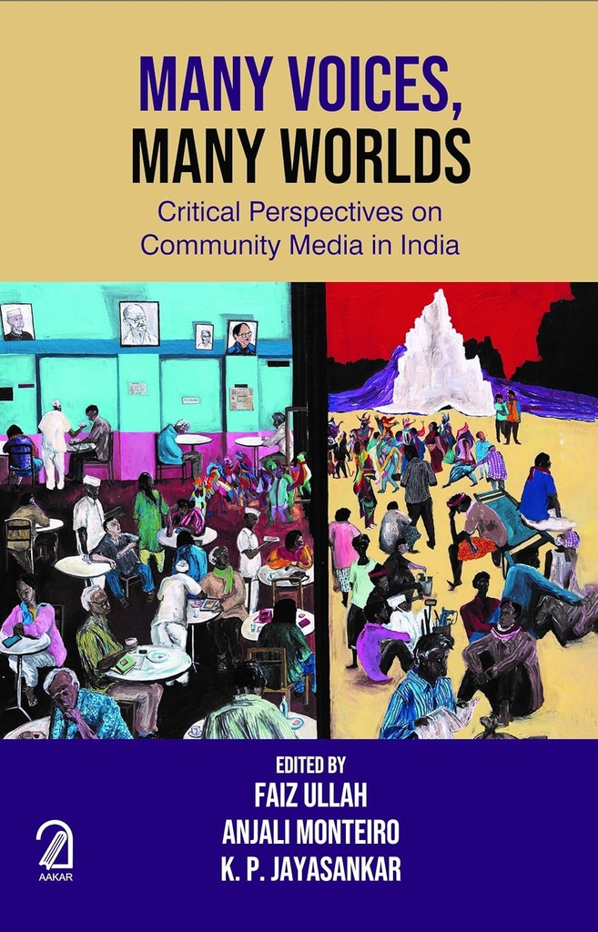 Many Voices, Many Worlds : Critical Perspectives on Community Media in India