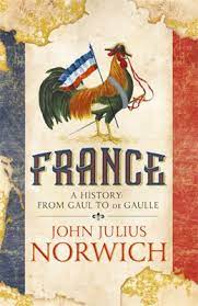 France : A History From Gaul To De Gaulle