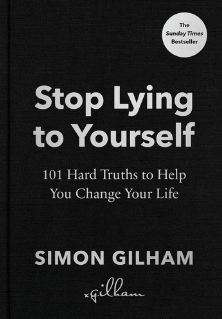Stop Lying to Yourself : 101 Hard Truths to Help You Change Your Life