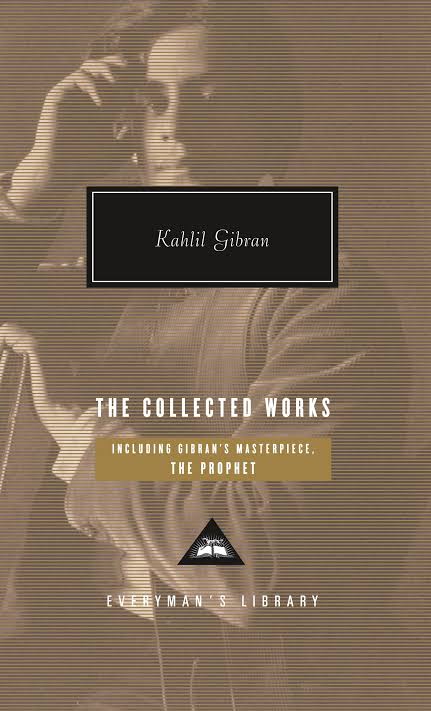 The Collected Works (Kahlil Gibran) (Everymans)
