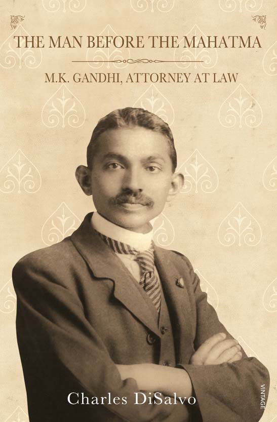 The Man Before The Mahatma : M.K. Gandhi Attorney At Law
