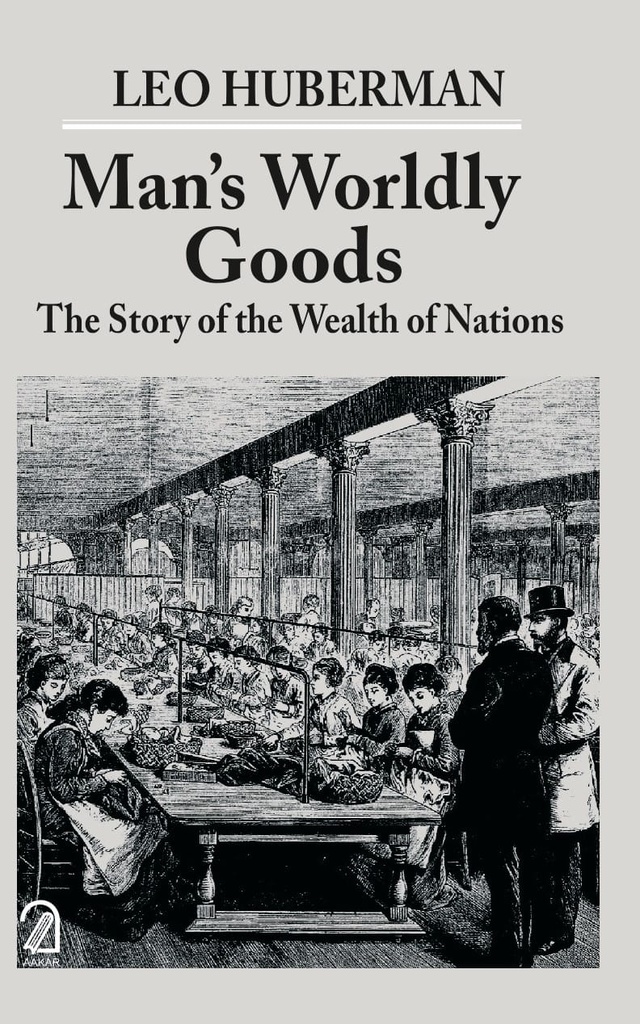 Mans Worldly Goods : The Story of the Wealth of Nations