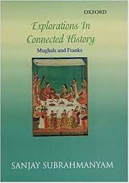 Explorations In Connected History : Mughals And Franks